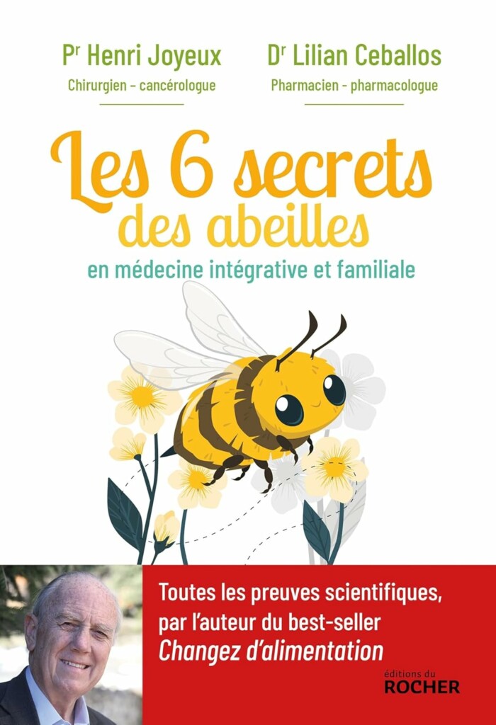 Les 6 secrets des abeilles : Pr Henri Joyeux et Lilian Ceballos.